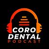 Coro Dental Podcast
