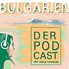 Bulgarien - Der Podcast, mit Sibila Tasheva