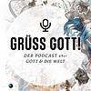 GRÜSS GOTT! Der Podcast