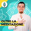 Oltre la meditazione