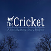 The Cricket - A Kids Bedtime Story Podcast