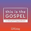 This is the Gospel Podcast