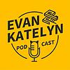 Evan and Katelyn Podcast
