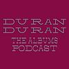 Duran Duran Albums Podcast