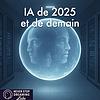 IA de 2025 et de demain