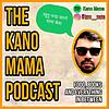 The Kano Mama Podcast