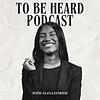 To Be Heard Podcast cover