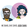 He Says She Says God Says