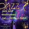 jazz and Instrumental......With..J-MAN