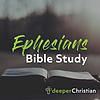 Deeper Christian Bible Study in Ephesians