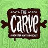 The Carve: A Monster Hunter Podcast