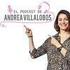 El podcast de Andrea Villalobos