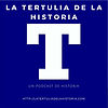 PODCASTS – La Tertulia de la Historia