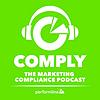 COMPLY: The Marketing Compliance Podcast