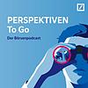 PERSPEKTIVEN To Go – der Börsenpodcast Cover
