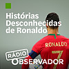 Histórias desconhecidas de Ronaldo