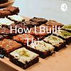 How I Built This