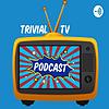 Trivial TV Podcast