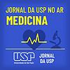 Jornal da USP no ar: Medicina