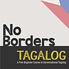 Learn Tagalog (Filipino) with No Borders Tagalog!
