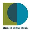 Dublin Bible Talks