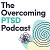 The Overcoming PTSD Podcast