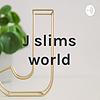 J slims world