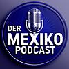 Der Mexiko-Podcast