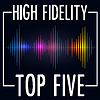 High Fidelity Top Five