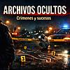 ARCHIVOS OCULTOS -CRÍMENES Y SUCESOS- PODCAST.