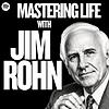 MASTERING LIFE with JIM ROHN