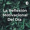 La Reflexión Motivacional Del Día