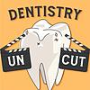 Dentistry Uncut