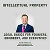 Intellectual Property: Legal Basics for Founders, Engineers, and Executives portada