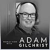 The World View with Adam Gilchrist