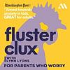 Flusterclux With Lynn Lyons: For Parents Who Worry portada