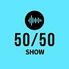 The 50/50 Show