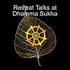 Retreat Talks at Dhamma Sukha