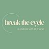 Break the Cycle with Dr. Mariel cover