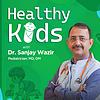 Healthy kids with Dr. Sanjay Wazir cover