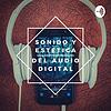 Sonido y estetica del audio digital