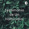 Testimonio de Un Homicidio