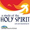 A Study of the Holy Spirit (John Kachelman III)