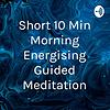 Short 10 Min Morning Energising Guided Meditation ปก