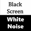 Black Screen White Noise