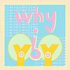 《Y Y Why》