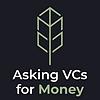 Asking VCs for Money