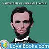 A Short Life of Abraham Lincoln by John George Nicolay