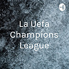 La Uefa Champions League