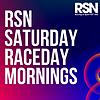 RSN Saturday Raceday Mornings